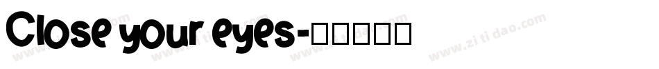Close your eyes字体转换